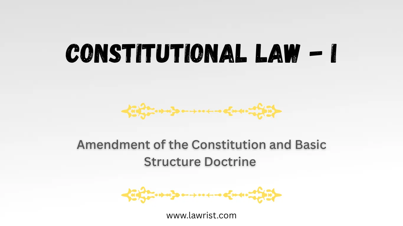 Amendment of the Constitution and Basic Structure Doctrine | Constitution of India